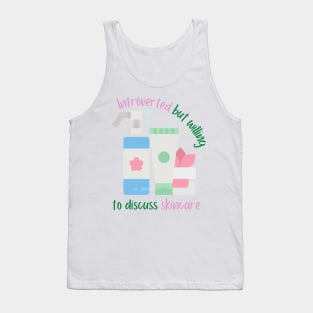 Introverted But Willing To Discuss Skincare Tank Top